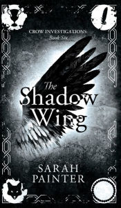 Title: The Shadow Wing (Crow Investigations #6), Author: Sarah Painter