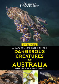 Title: A Naturalist's Guide to Dangerous Creatures of Australia, Author: Peter Rowland