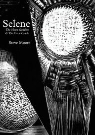 Title: Selene: The Moon Goddess and the Cave Oracle, Author: Steve Moore