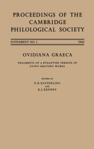 Title: Ovidiana Graeca: Fragments of a Byzantine Version of Ovid's Amatory Works, Author: P. E. Easterling