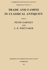 Title: Trade and Famine in Classical Antiquity, Author: C. R. Whittaker