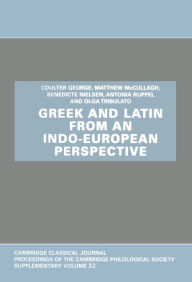 Title: Greek and Latin from an Indo-European Perspective, Author: Coulter George