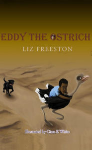 Title: Eddy the Ostrich, Author: Liz Freeston