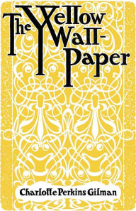 Title: The Yellow Wallpaper: (Annotated) Also contains 'Why I Wrote The Yellow Wallpaper', Author: Charlotte Perkins Gilman
