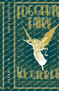 Title: Foggerty's Fairy, Author: W.S. Gilbert