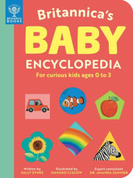 Title: Britannica's Baby Encyclopedia: For curious kids ages 0 to 3, Author: Sally Symes