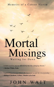 Title: Mortal Musings: Waiting for Dawn, Author: John Wait