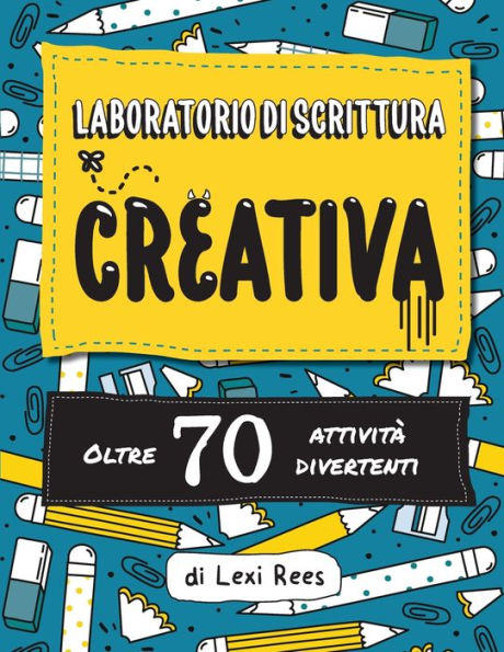 Laboratorio di Scrittura Creativa: Oltre 70 attivitÃ¯Â¿Â½ divertenti