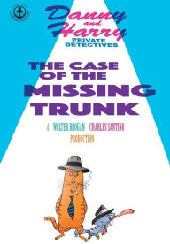 Title: Danny and Harry Private Detectives: The Case of the Missing Trunk, Author: Charles Santino