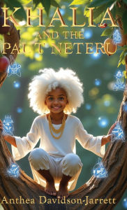 Title: Khalia and the Paut Neteru, Author: Anthea Davidson-Jarrett