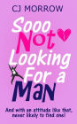 Sooo Not Looking For a Man: A witty, heart-warming and poignant, feel-good journey.