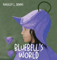 Title: Bluebell's World, Author: Kingsley L Dennis
