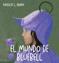 Title: El Mundo de Bluebell, Author: Kingsley L Dennis