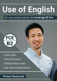 Title: Use of English: Ten more practice tests for the Cambridge B2 First, Author: Michael MacDonald