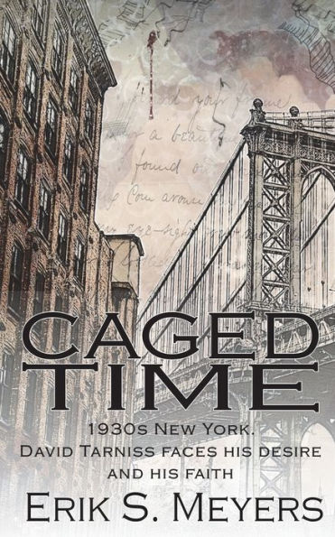 Caged Time: 1930s New York. David Tarniss faces his desire and his faith