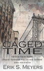Caged Time: 1930s New York. David Tarniss faces his desire and his faith