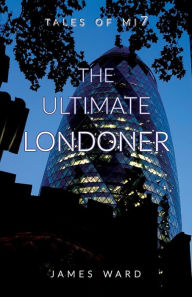 Title: The Ultimate Londoner, Author: James Ward
