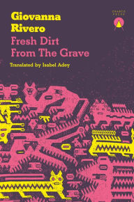 Title: Fresh Dirt from the Grave, Author: Giovanna Rivero