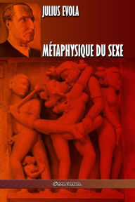 Title: Mï¿½taphysique du sexe: ï¿½dition intï¿½grale, Author: Julius Evola