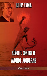 Title: Révolte contre le monde moderne, Author: Julius Evola