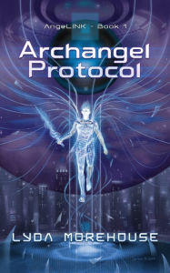 Title: Archangel Protocol, Author: Lyda Morehouse