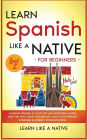 Learn Spanish Like a Native for Beginners - Level 2: Learning Spanish in Your Car Has Never Been Easier! Have Fun with Crazy Vocabulary, Daily Used Phrases, Exercises & Correct Pronunciations