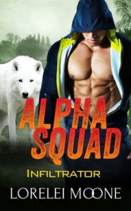 Title: Alpha Squad Infiltrator, Author: Lorelei Moone