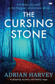 Title: The Cursing Stone: A Gripping Mystery and Family Saga, Author: Adrian Harvey