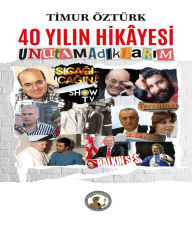Title: 40 Yilin Hikâyesi, Unutamadiklarim, Author: Timur Öztürk