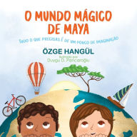 Title: O MUNDO MÁGICO DE MAYA: TUDO O QUE PRECISAS É DE UM POUCO DE IMAGINAÇÃO, Author: ïzge Hangïl