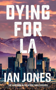 Title: Dying For LA, Author: Ian Jones