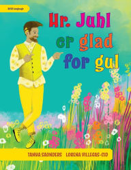 Title: Hr. Juhl er glad for gul: en hyldest til farver og udforskning af forskellige personlige prï¿½ferencer, Author: Tanya Saunders