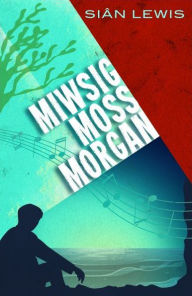 Title: Miwsig Moss Morgan, Author: Siân Lewis
