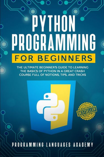 Python Programming For Beginners: The Ultimate Beginner's Guide To