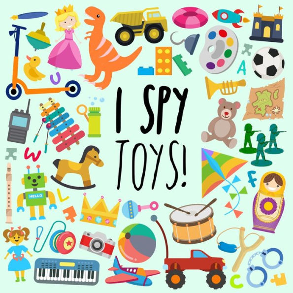 I Spy - Toys!: A Fun Guessing Game for 3-5 Year Olds