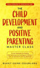 The Child Development and Positive Parenting Master Class: Proven Methods for Raising Well-Behaved and Intelligent Children, with Accelerated Learning Methods