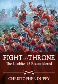 Title: Fight for a Throne: The Jacobite '45 Reconsidered, Author: Christopher Duffy