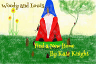 Title: Woody and Louis Find a New Home, Author: Kate Knight