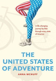 Title: The United States of Adventure: A life-changing journey by bike through every state of America, Author: Anna McNuff