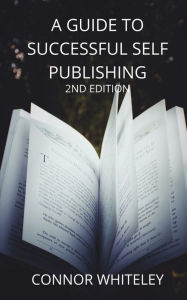 Title: A Guide to Success Self-Publishing: 2nd Edition, Author: Whiteley