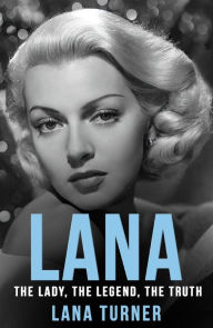 Title: Lana: The Lady, The Legend, The Truth, Author: Lana Turner