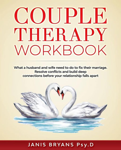 Couple Therapy Workbook: What A Husband And Wife Need To Do To Fix ...