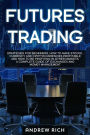 Futures Trading: Strategies for beginners. How to make stocks , currency and cryptocurrencies profitable and how to be profiting in other markets. A complete guide of exchanges and money management.