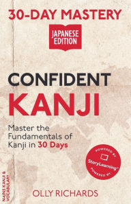 Title: 30-Day Mastery: Confident Kanji Japanese Edition, Author: Olly Richards