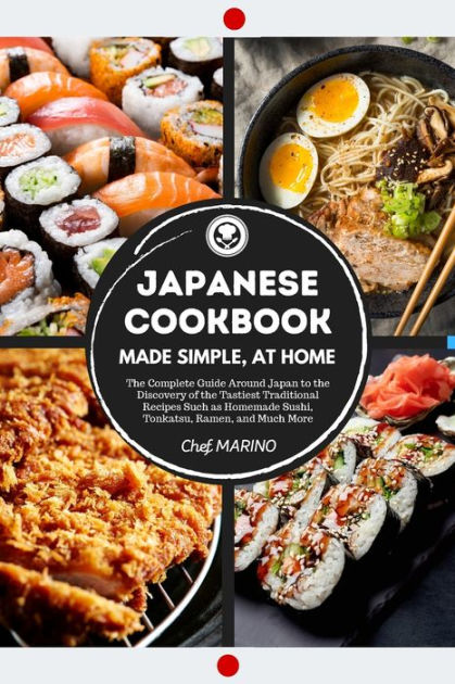 JAPANESE COOKBOOK Made Simple, At Home The Complete Guide Around Japan ...