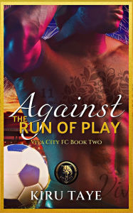 Title: Against the Run of Play, Author: Kiru Taye