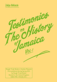 Title: Testimonies on The History of Jamaica Vol. 1, Author: Zakiya McKenzie