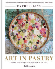 Title: Art in Pastry: The Delicate Art of Pastry Decoration: Recipes and Ideas for Extraordinary Pies and Tarts, Author: Julie Jones