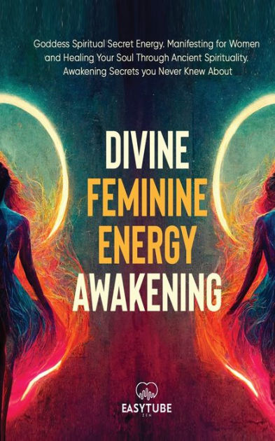 Divine Feminine Energy Goddess Spiritual Secret Energy Manifesting For Women And Healing Your