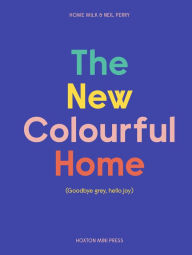 Title: The New Colourful Home, Author: Emma Merry